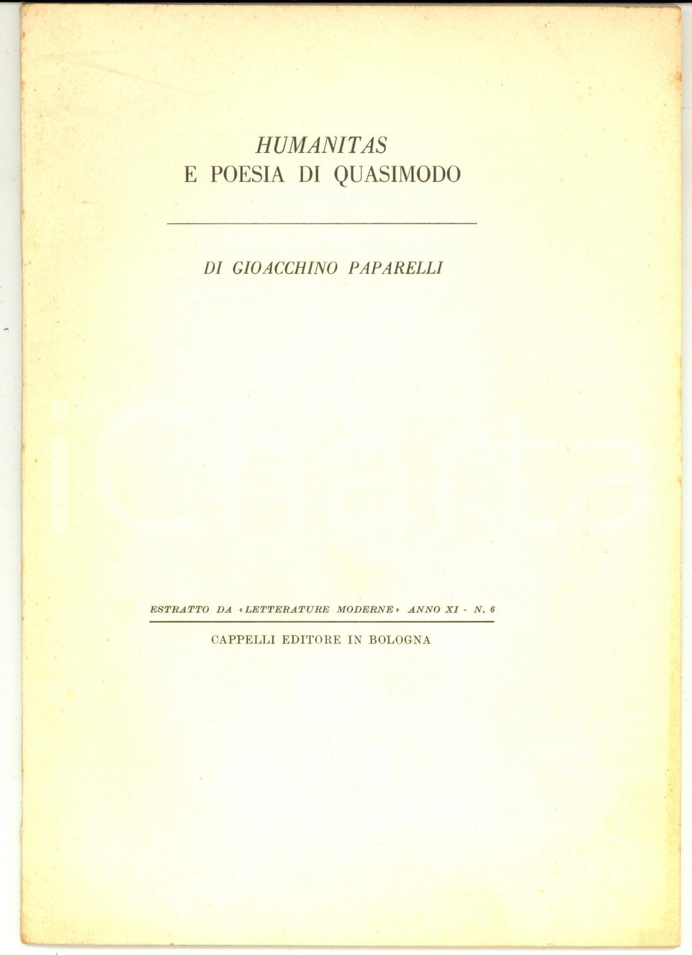 1961 Gioacchino PAPARELLI Humanitas e poesia di Quasimodo *Ed. CAPPELLI BOLOGNA Pubblicazione d'epoca.CONDIZIONI: GPAGINE: 30    originale e autentica 1