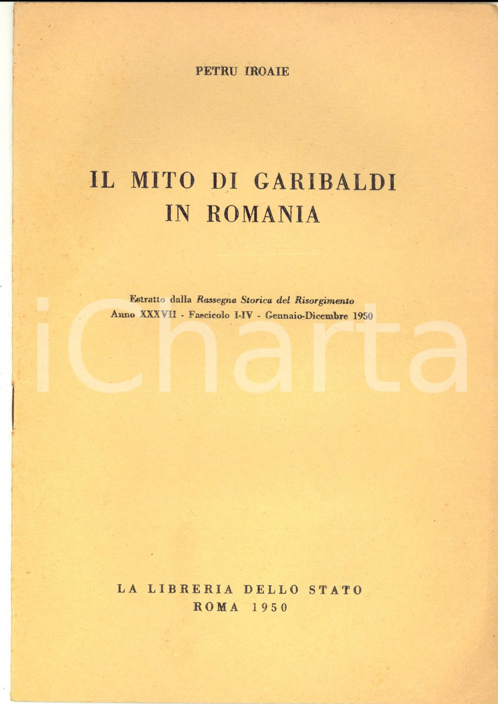 Libro, pubblicazione d epoca 1950 ROMA Petru IROAIE Il mito di Garibaldi in Romania Invio AUTOGRAFO 1
