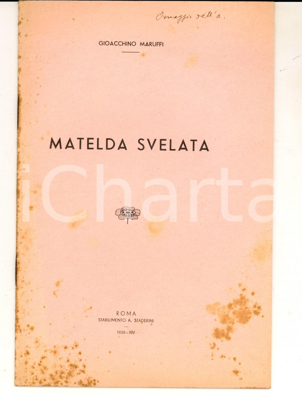 Libro, pubblicazione d epoca 1936 ROMA Gioacchino MARUFFI Matelda svelata Ed. STADERINI Invio AUTOGRAFO 1