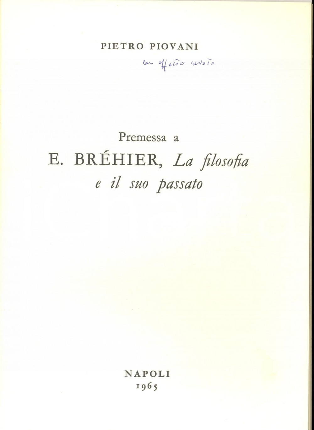 Libro, pubblicazione d epoca 1965 Pietro PIOVANI Premessa a E. BREHIER Filosofia e il suo passato Autografo 1
