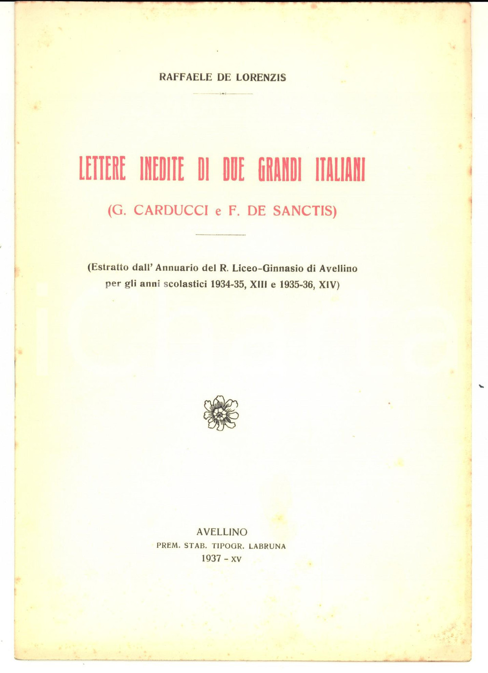 Libro, pubblicazione d epoca 1937 Raffaele DE LORENZIS Lettere inedite Carducci e De Sanctis Invio AUTOGRAFO 1