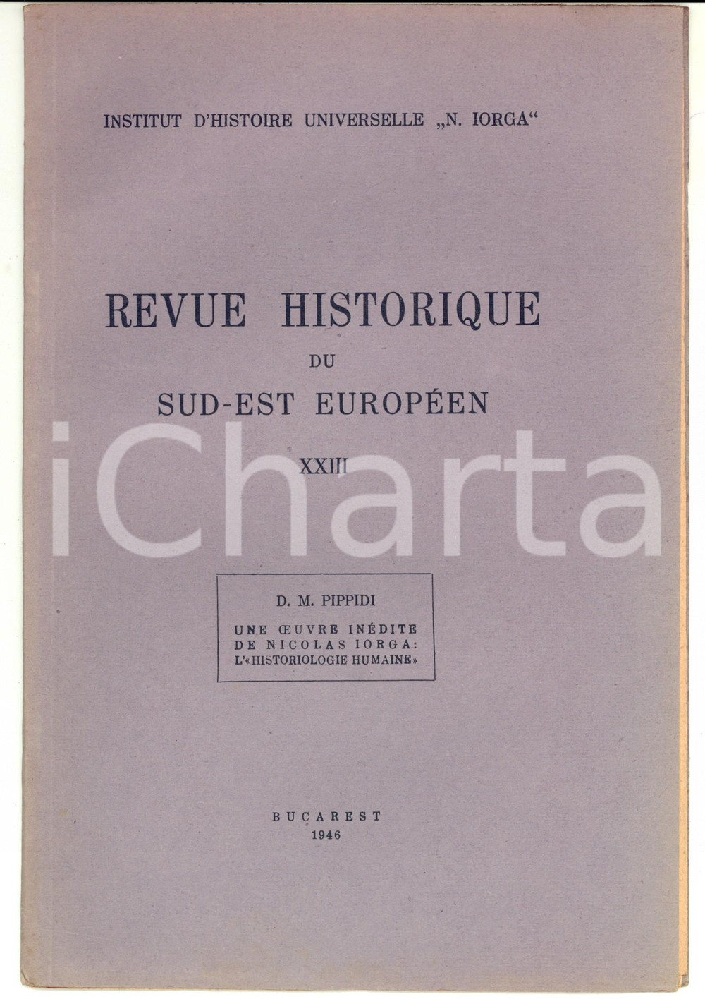 Libro, pubblicazione d epoca 1946 BUCAREST D. M. PIPPIDI Une oeuvre inÃ©dite de Nicolas Iorga: l Historiologie 1