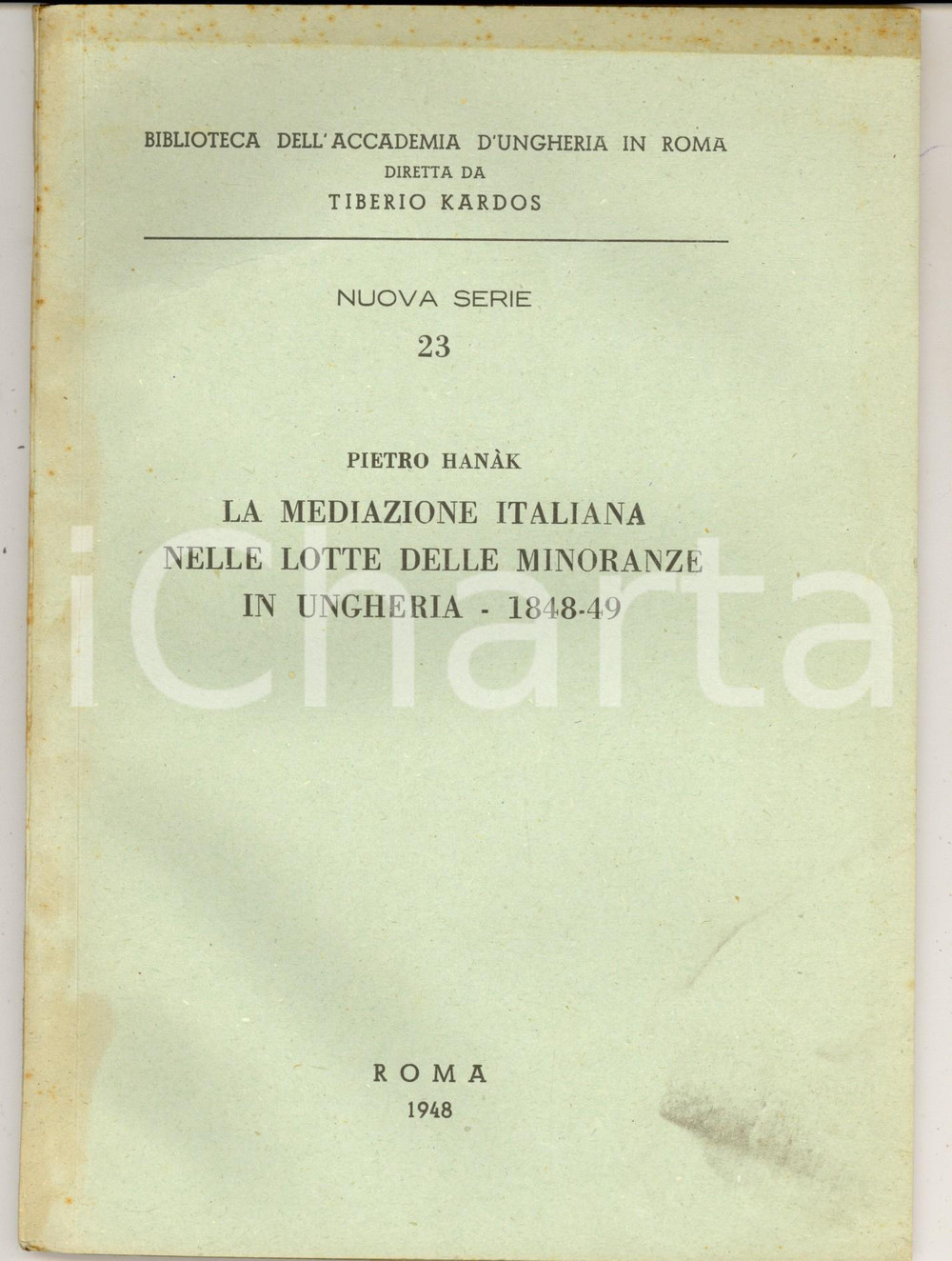 Libro, pubblicazione d epoca 1948 Pietro HANAK La mediazione italiana nelle lotte delle minoranze in Ungheria 1