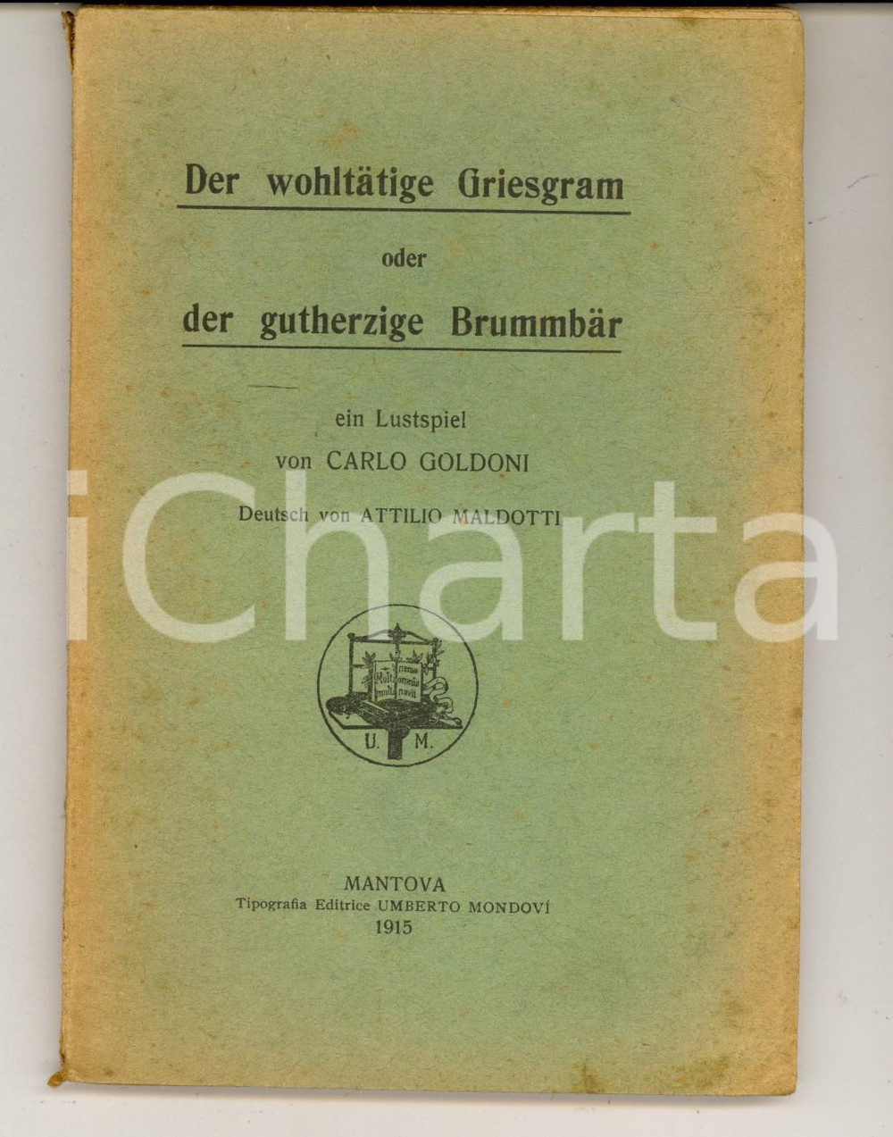 Libro, pubblicazione d epoca 1915 Carlo GOLDONI Der wohltatige Griesgram Deutsch von Attilio MOLDOTTI 1