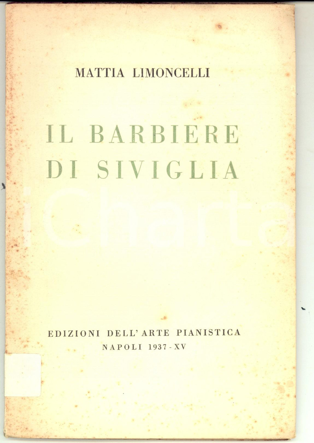 Libro, pubblicazione d epoca 1937 Mattia LIMONCELLI Il barbiere di Siviglia Invio AUTOGRAFO Arte Pianistica 1