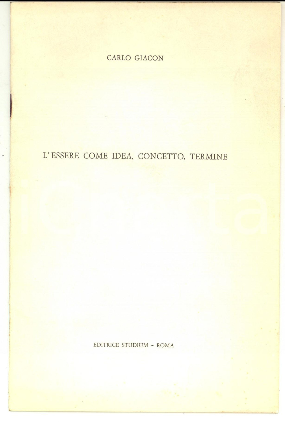 Libro, pubblicazione d epoca 1967 Carlo GIACON L essere come idea, concetto, termine Ed. STUDIUM ROMA 1