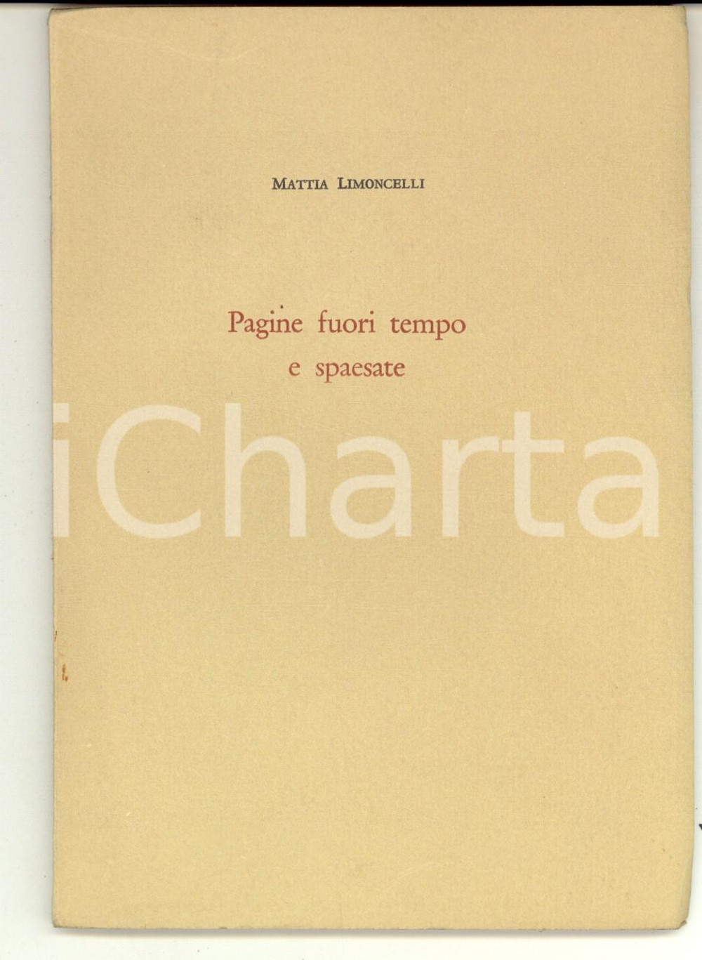 Libro, pubblicazione d epoca 1950 ca Mattia LIMONCELLI Pagine fuori tempo e spaesate NAPOLI Tip. D Agostino 1