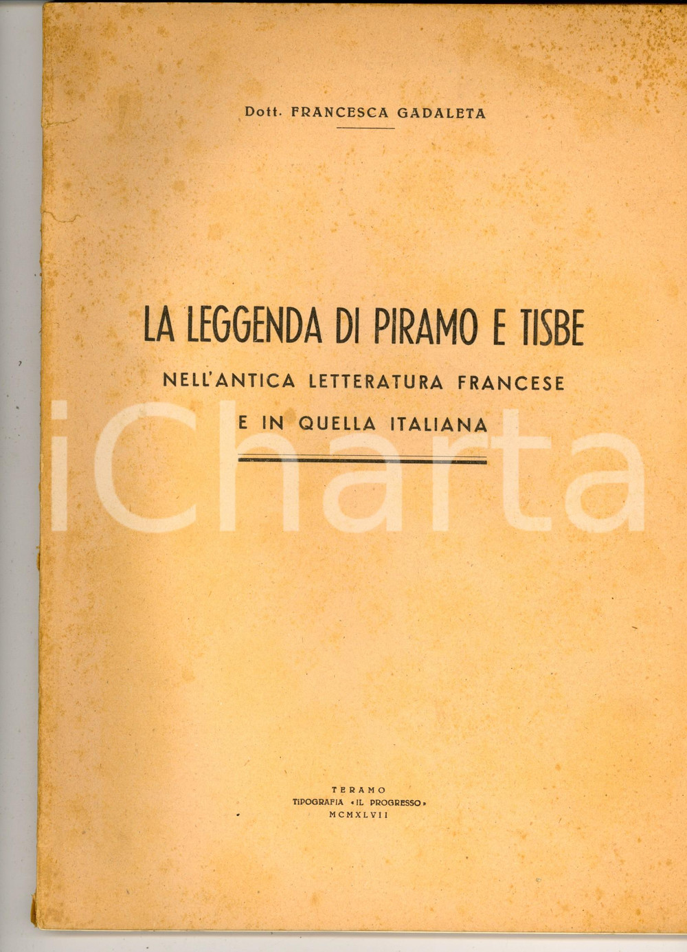 Libro, pubblicazione d epoca 1947 Francesca GADALETA La leggenda di Piramo e Tisbe Ed. IL PROGRESSO TERAMO 1