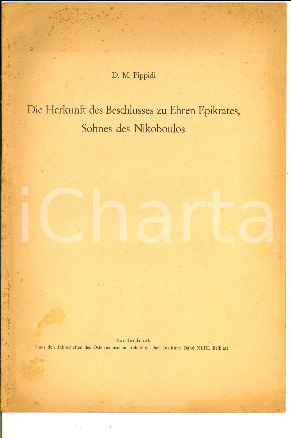 Libro, pubblicazione d epoca 1956 D. M. PIPPIDI Die Herkunft des Beschlusses zu Ehren des Epikrates 1