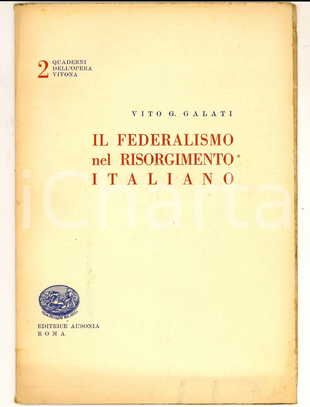 Libro, pubblicazione d epoca 1951 Vito G. GALATI Il federalismo nel Risorgimento italiano Ed. AUSONIA 29 pp. 1