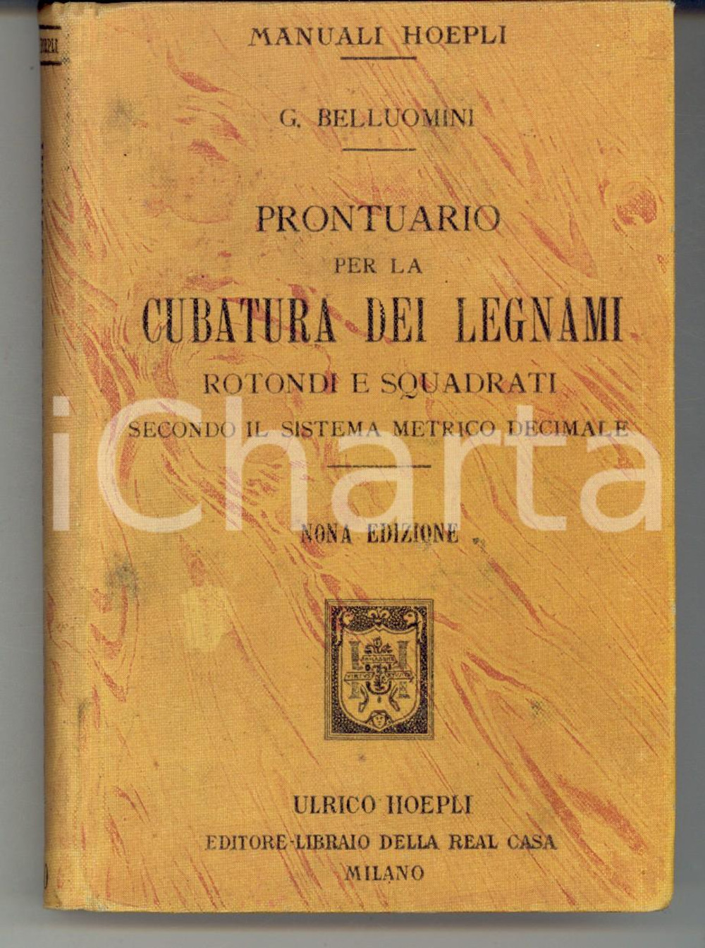 Libro, pubblicazione d epoca 1914 MANUALI HOEPLI Giuseppe BELLUOMINI Prontuario per la cubatura dei legnami 1