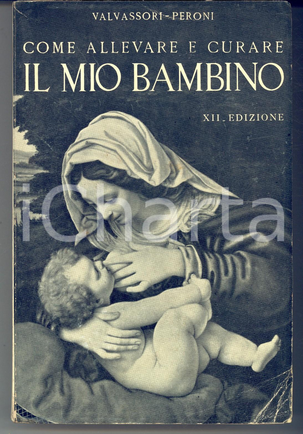 Libro, pubblicazione d epoca 1938 C. VALVASSORIPERONI Come allevare e curare il mio bambino ed. HOEPLI 1