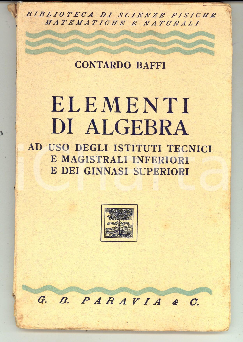 Libro, pubblicazione d epoca 1933 Contardo BAFFI Elementi di algebra per tecnici e magistrali PARAVIA 1