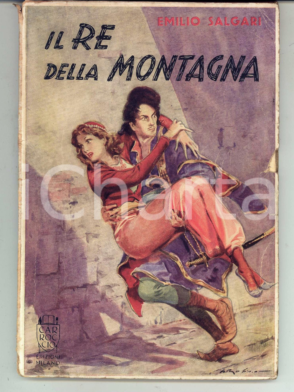 Libro, pubblicazione d epoca 1945 Emilio SALGARI Il re della montagna Edizioni CARROCCIO MILANO 1
