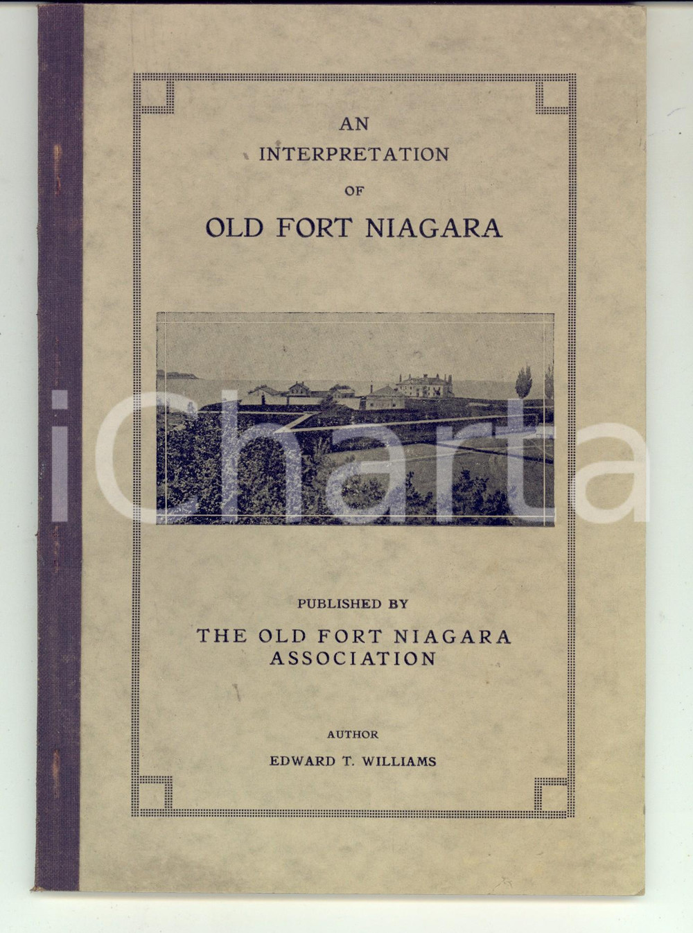 Libro, pubblicazione d epoca 1929 Edward T. WILLIAMS An interpretation of Old Fort Niagara ILLUSTRATED 1