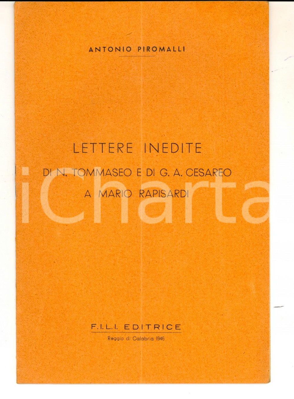 Libro, pubblicazione d epoca 1946 Antonio PIROMALLI Lettere inedite di N. Tommaseo e G. A. Cesareo 1