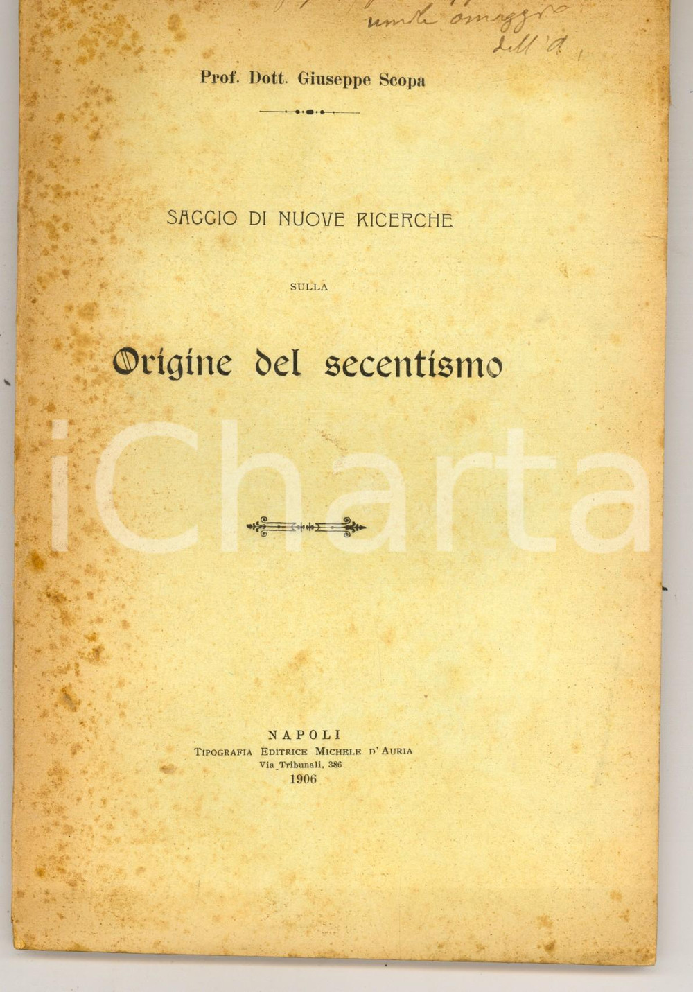 Libro, pubblicazione d epoca 1906 NAPOLI Giuseppe SCOPA Ricerche sulla origine del secentismo Autografo 1