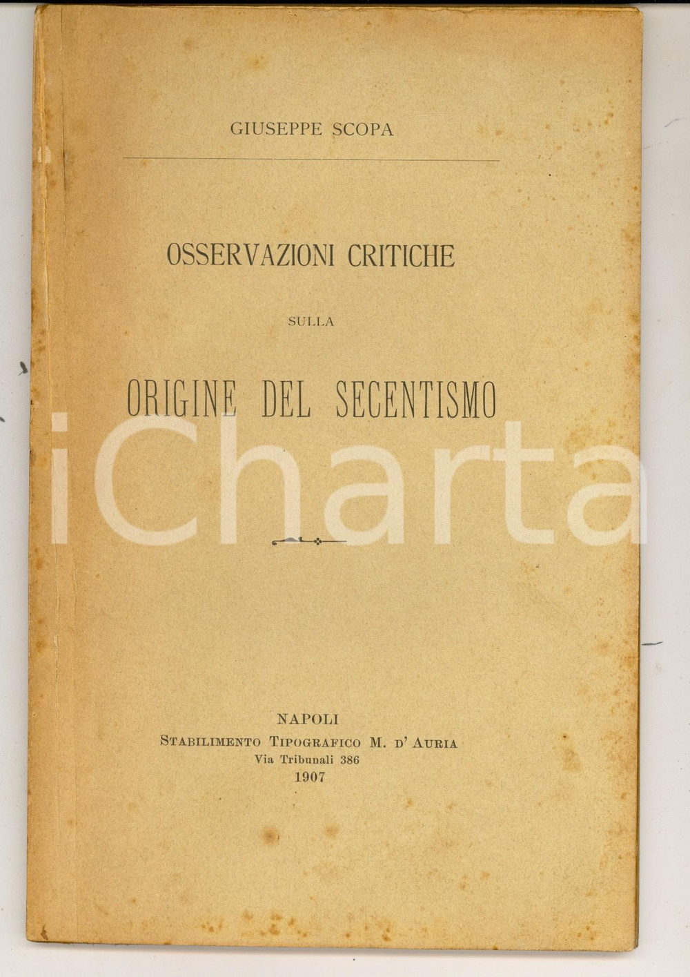 Libro, pubblicazione d epoca 1907 NAPOLI Giuseppe SCOPA Osservazione sulla origine del secentismo Autografo 1