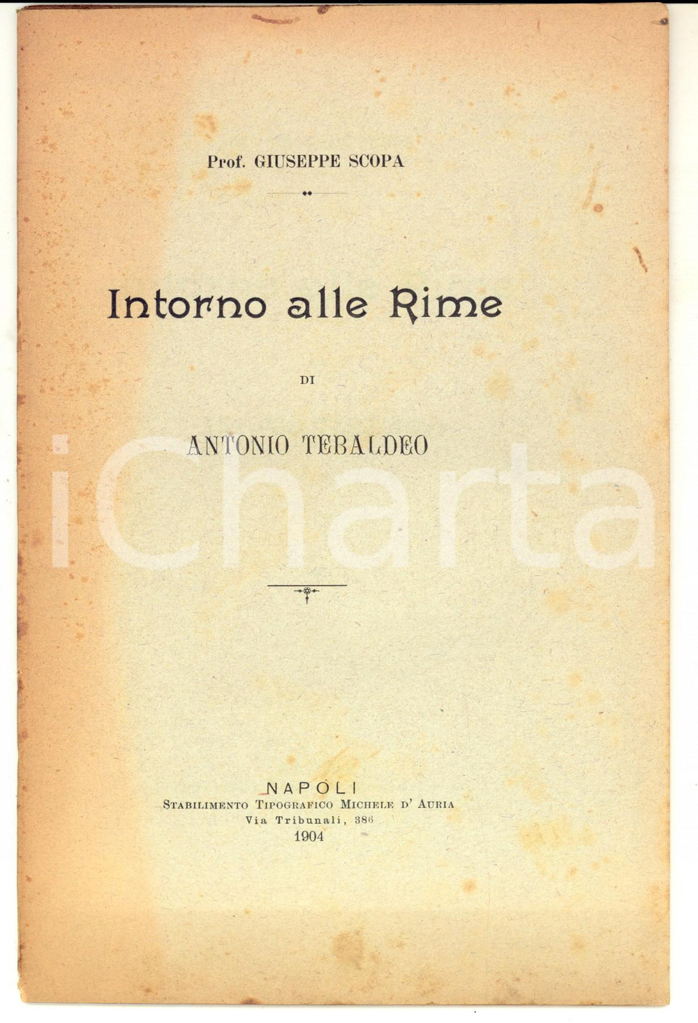 Libro, pubblicazione d epoca 1904 NAPOLI Giuseppe SCOPA Intorno alle Rime di Antonio Tebaldeo ed. D AURIA 1