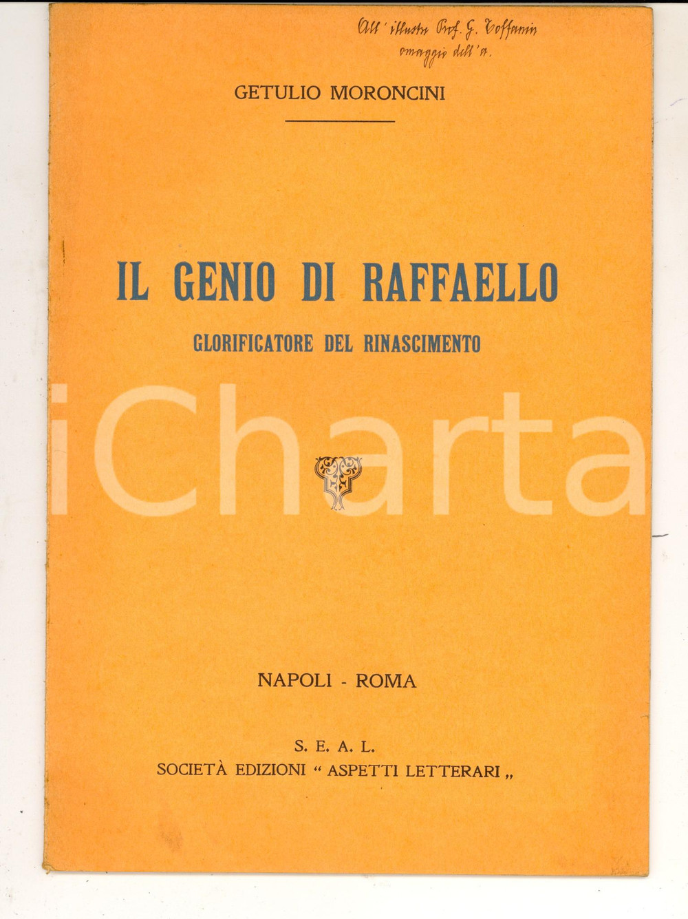 Libro, pubblicazione d epoca 1934 Getulio MORONCINI Il genio di Raffaello Invio AUTOGRAFO ed. S.E.A.L. 1