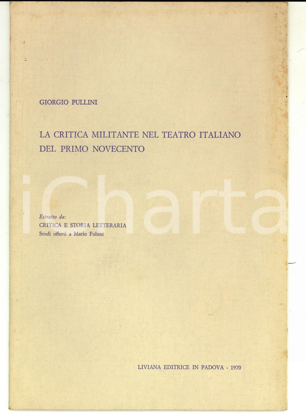 Libro, pubblicazione d epoca 1970 Giorgio PULLINI La critica militante nel teatro italiano Primo Novecento 1