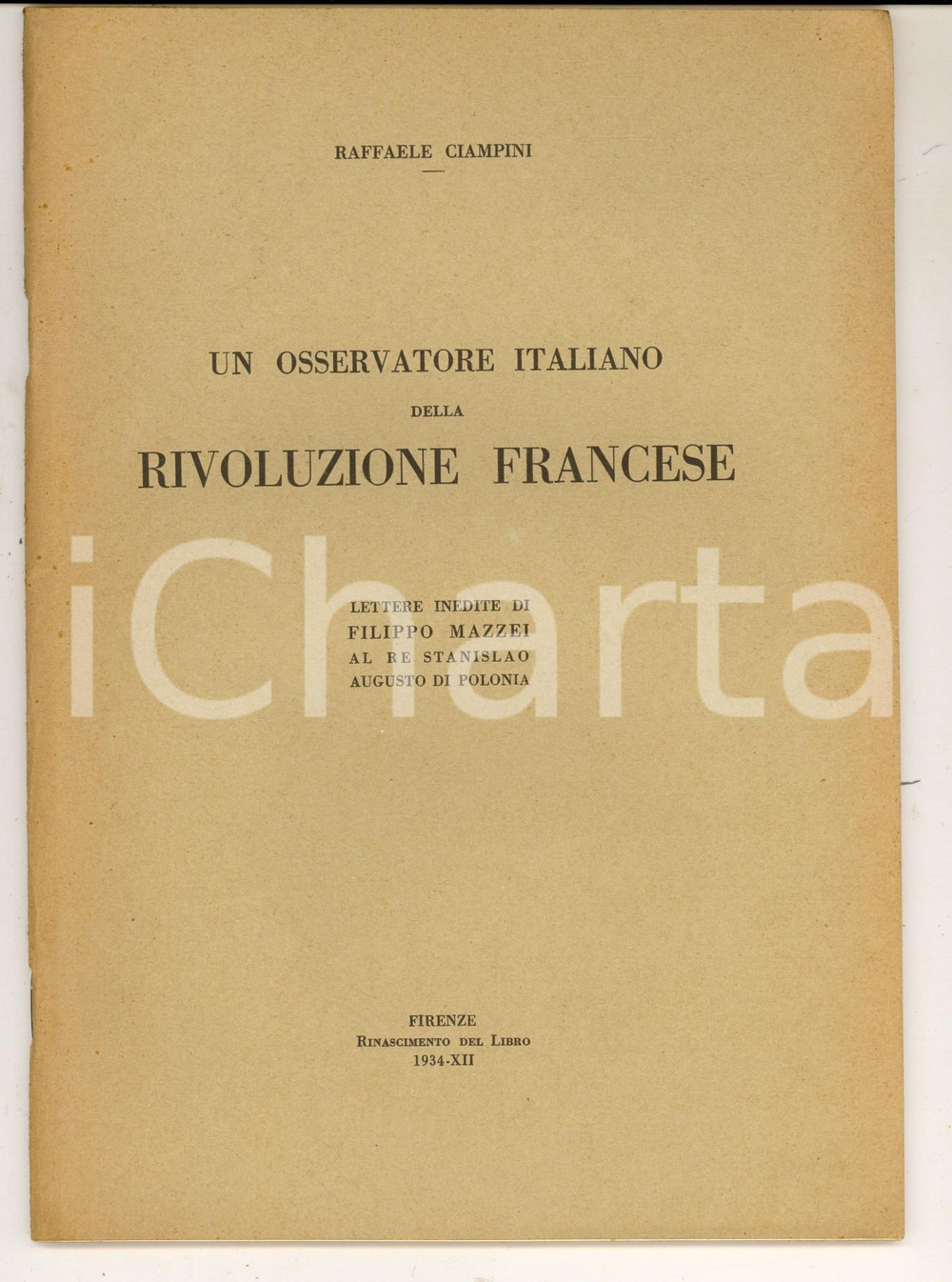 Libro, pubblicazione d epoca 1934 Raffaele CIAMPINI Osservatore italiano della Rivoluzione  Filippo Mazzei 1