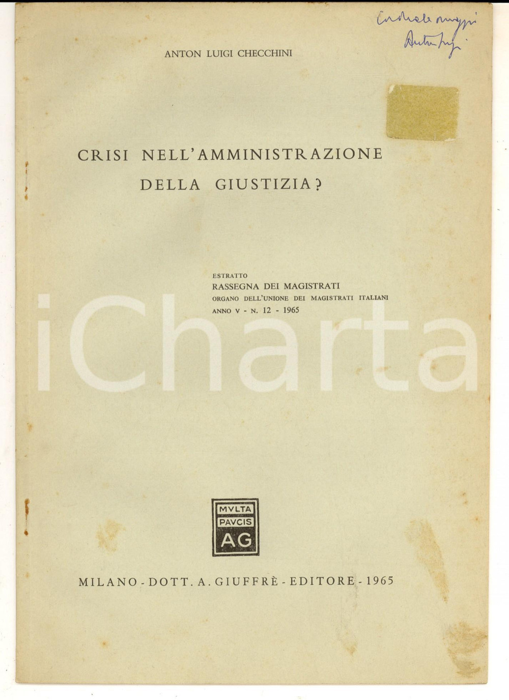 1965 Anton Luigi CHECCHINI Crisi nell'amministrazione della giustizia? AUTOGRAFO Pubblicazione estratta dalla "Rassegna dei magistrati". CONDIZIONI: FAIR PAGINE: 20    originale e autentica 1