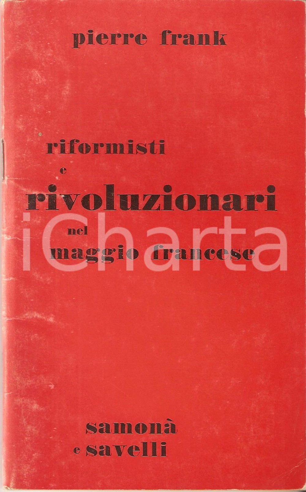 Libro, pubblicazione d epoca 1968 Pierre FRANK Riformisti e rivoluzionari nel maggio francese SAMONA  SAVELLI 1