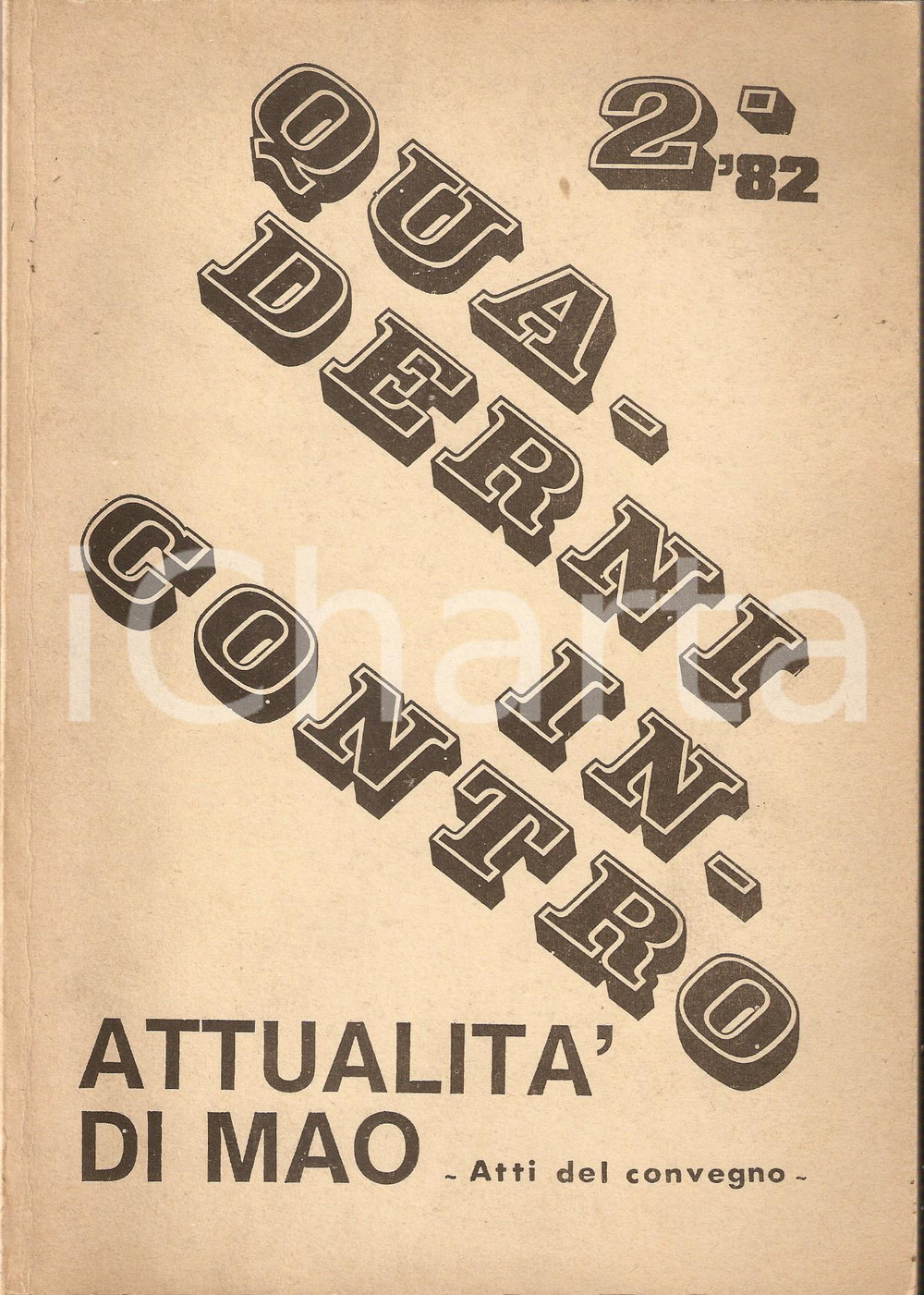 1982 QUADERNI INCONTRO Atti del convegno AttualitÃ  di Mao TSE-TUNG Pubblicazione Libretto orginale d'epoca.EDITORE: Circolo InContro di cultura per l'iniziativa politicaPAGINE: 123 CONDIZIONI: FAIR     originale e autentica 1