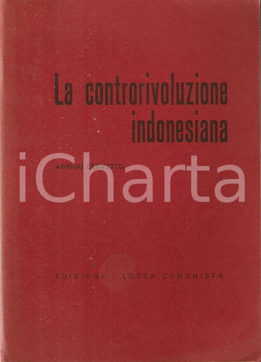 Libro, pubblicazione d epoca 1969 Arrigo CERVETTO La controrivoluzione indonesiana Edizioni LOTTA COMUNISTA 1
