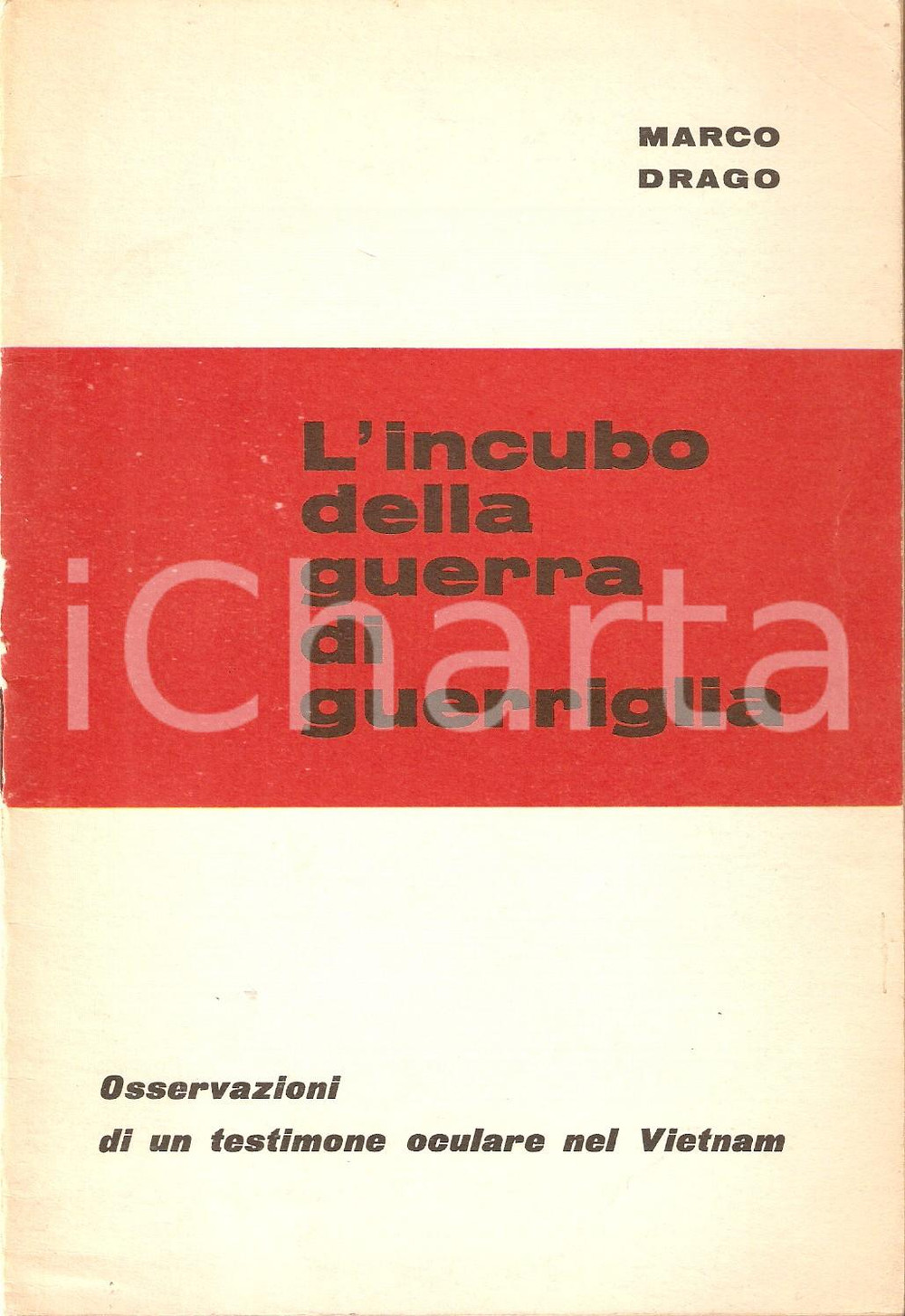 Libro, pubblicazione d epoca 1970 ca Marco DRAGO L incubo della guerra di guerriglia  Guerra del VIETNAM 1