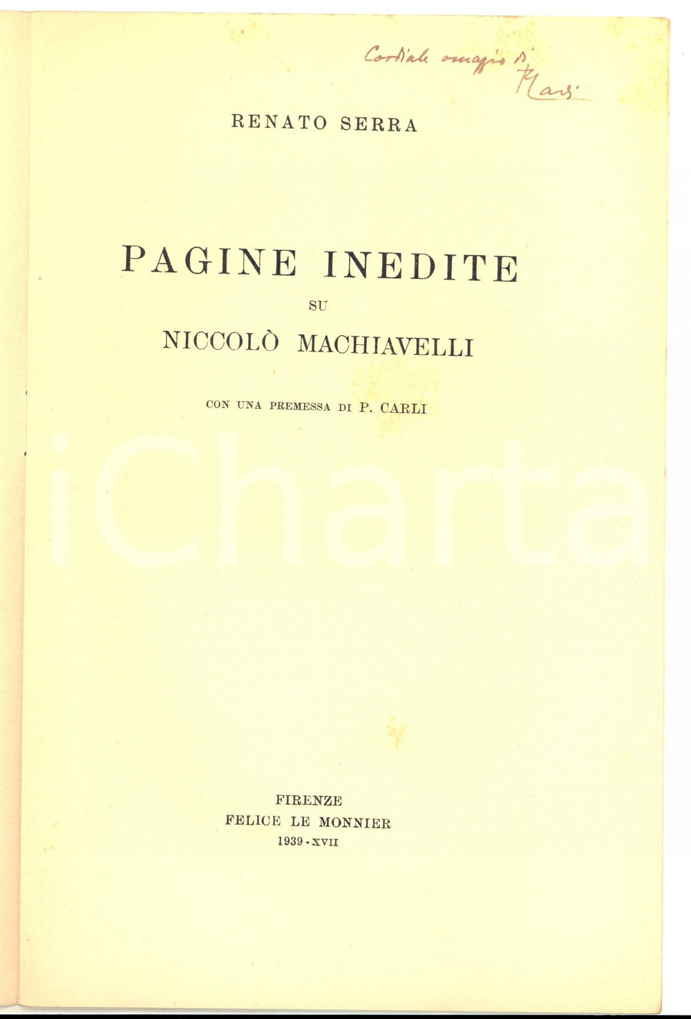 Libro, pubblicazione d epoca 1939 Renato SERRA Pagine inedite su NiccolÃ² Machiavelli Invio AUTOGRAFO 1