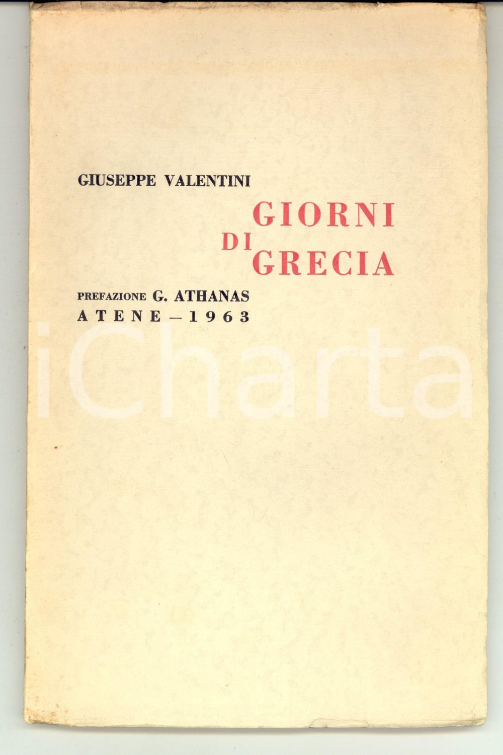 Libro, pubblicazione d epoca 1963 ATENE Giuseppe VALENTINI Giorni di Grecia  pref. ATHANAS Invio AUTOGRAFO 1