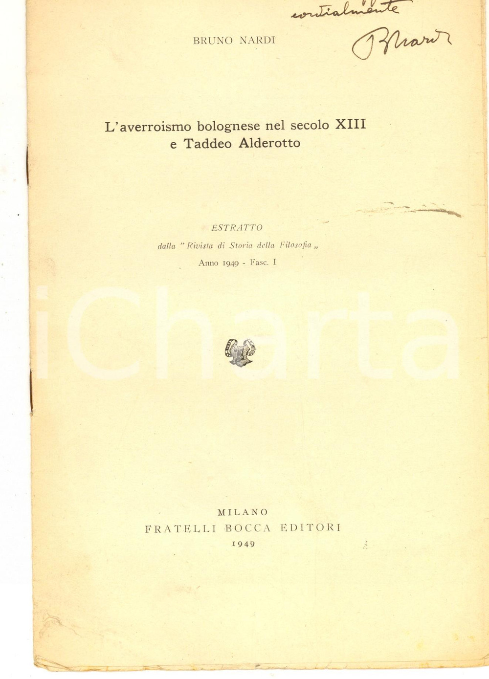 1949 Bruno NARDI L'averroismo bolognese nel secolo XIII *Autografo Pubblicazione d'epoca, con invio autografo. CONDIZIONI: FAIR (gualciture e sporadiche sottolineature marginali) PAGINE: 12     originale e autentica 1