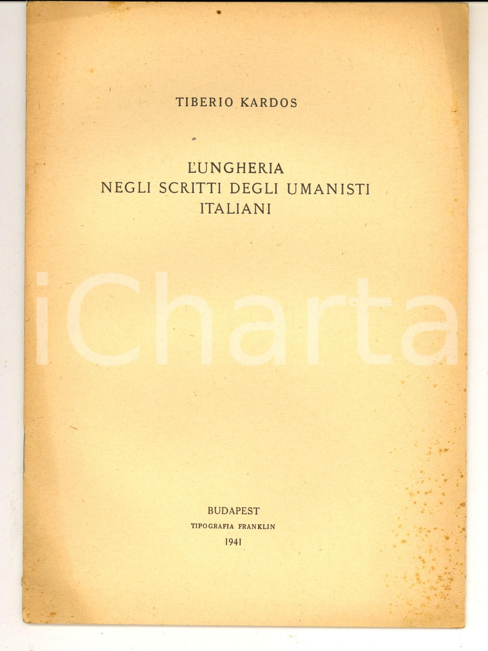 Libro, pubblicazione d epoca 1941 BUDAPEST Tiberio KARDOS L Ungheria negli scritti degli umanisti italiani 1
