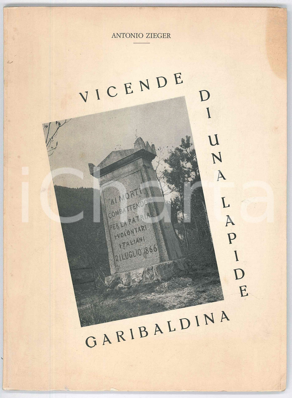 Libro, pubblicazione d epoca 1966 Antonio ZIEGER Vicende di una lapide garibaldina  Battaglia di Bezzecca 1