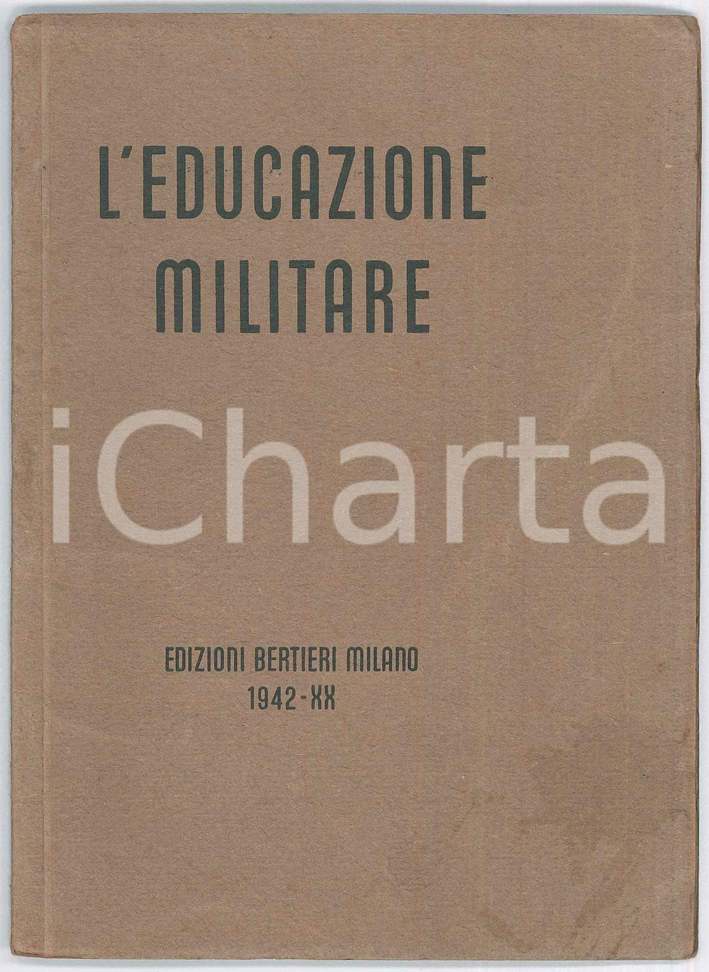 Libro, pubblicazione d epoca 1942 AA.VV. L educazione militare  Ed. BERTIERI MILANO 1