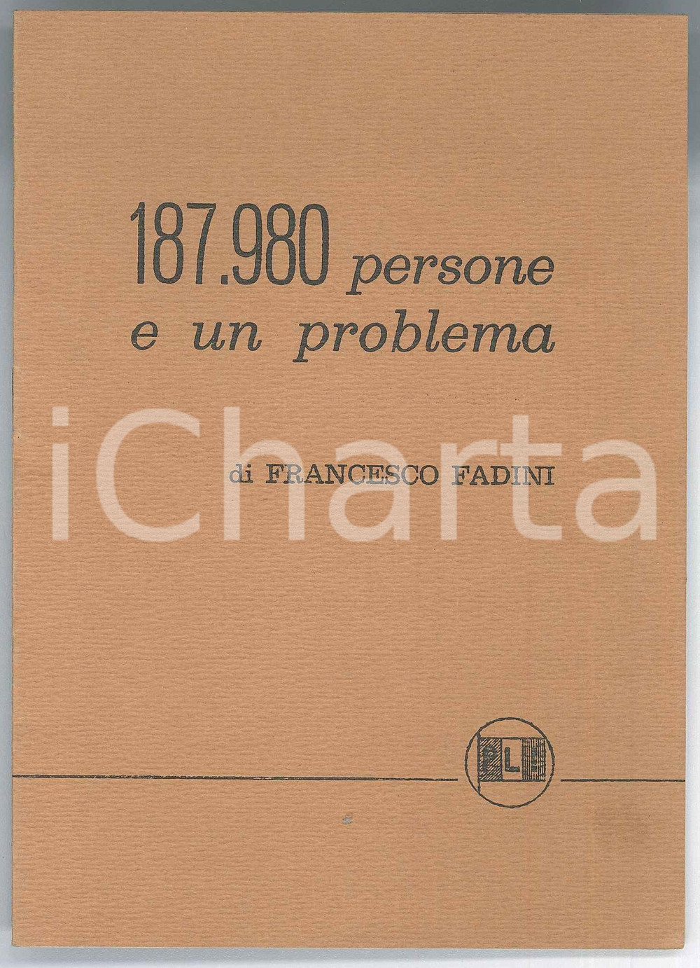 Libro, pubblicazione d epoca 1964 MILANO PLI Francesco FADINI 187.980 persone e un problema PROPAGANDA 1