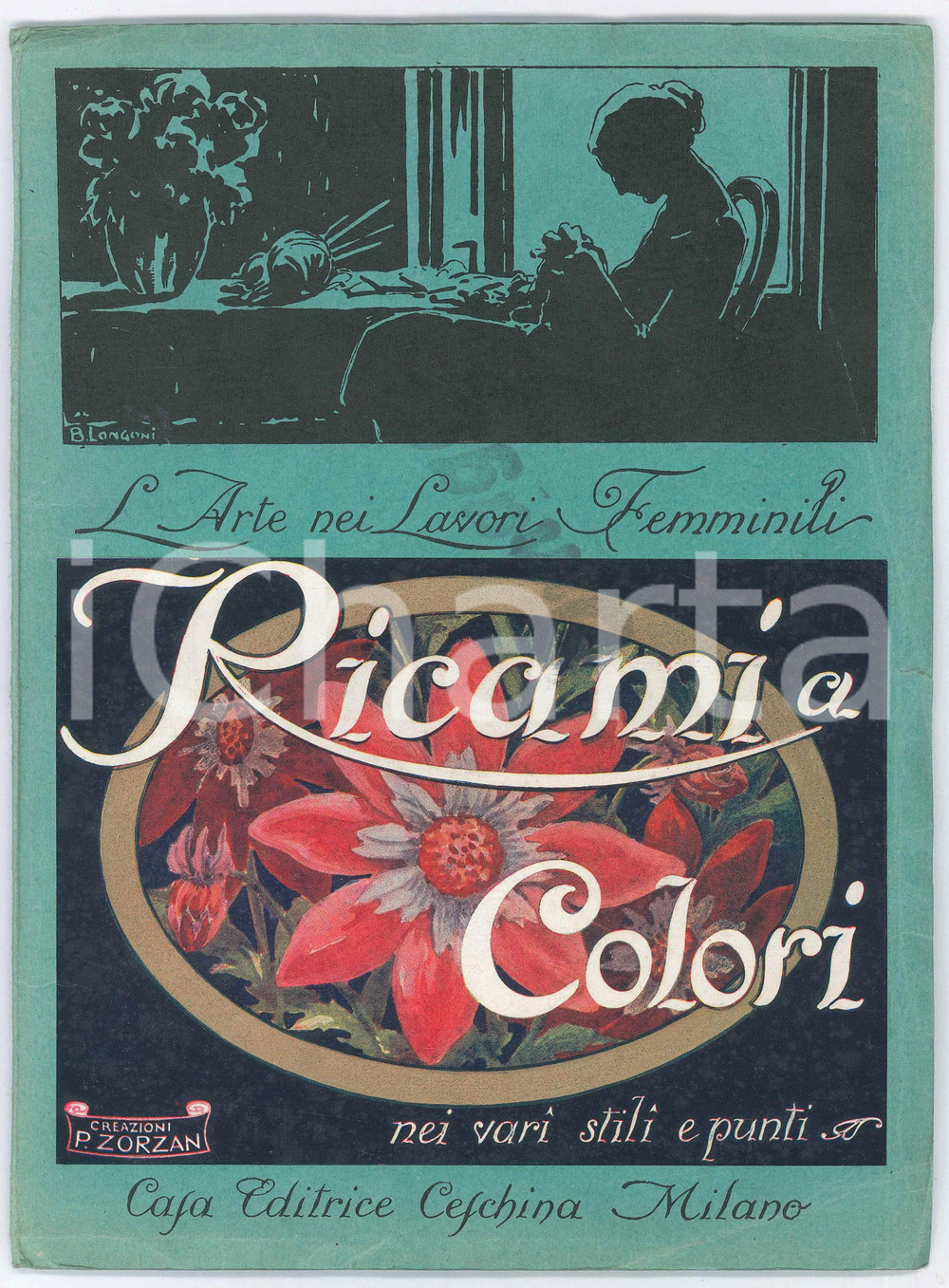 Libro, pubblicazione d epoca 1920 ca LAVORI FEMMINILI Ricami a colori  Creazioni P. ZORZAN  Ed. CESCHINA 1