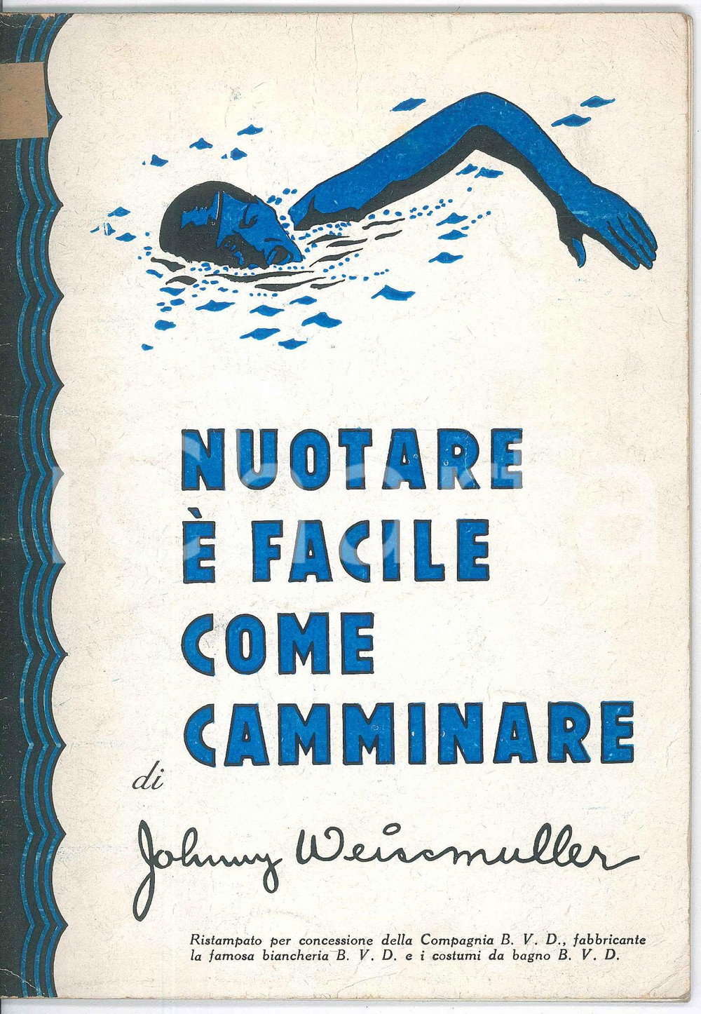 Libro, pubblicazione d epoca 1939 Johnny WEISSMULLER Nuotare é facile come camminare  Ristampa B.V.D. 1