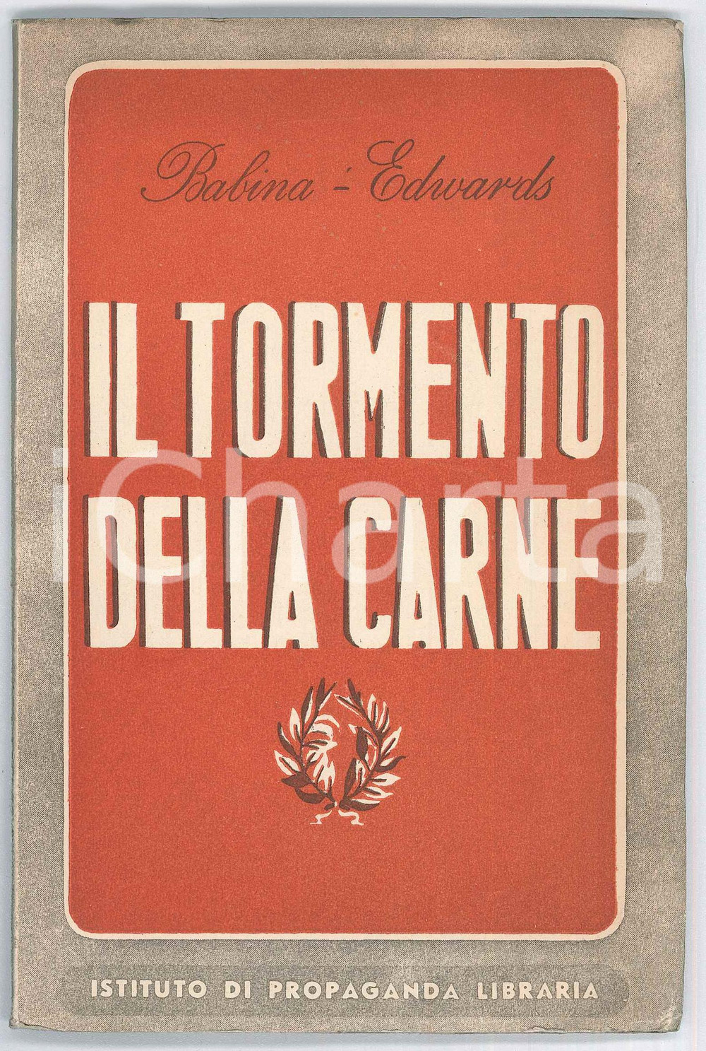 Libro, pubblicazione d epoca 1940 Pietro BABINA Raffaele EDWARDS Il tormento della carne Ed. IPL 73 pp. 1