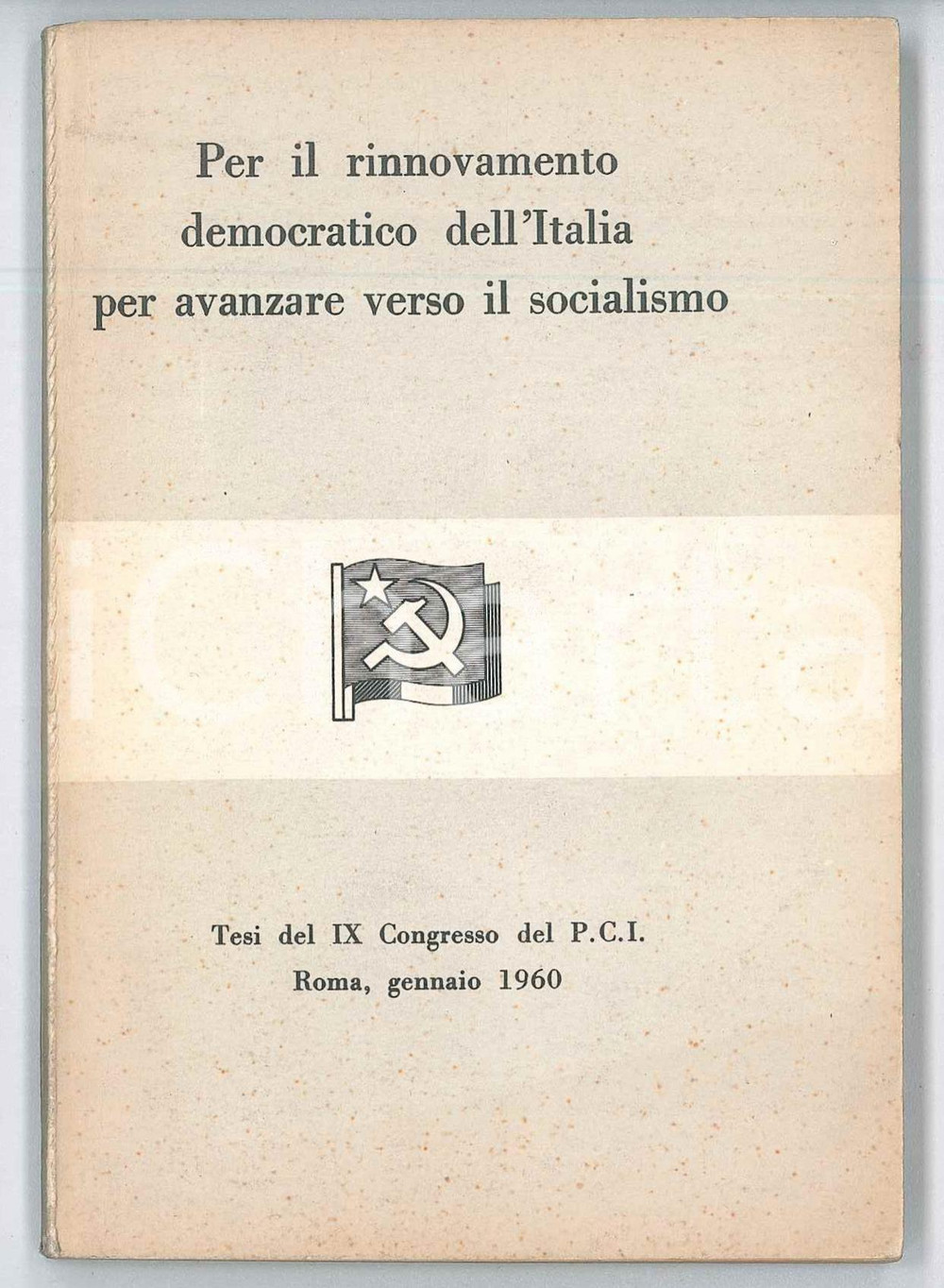 Libro, pubblicazione d epoca 1960 IX Congresso PCI Per il rinnovamento democratico dell Italia Pubblicazione 1