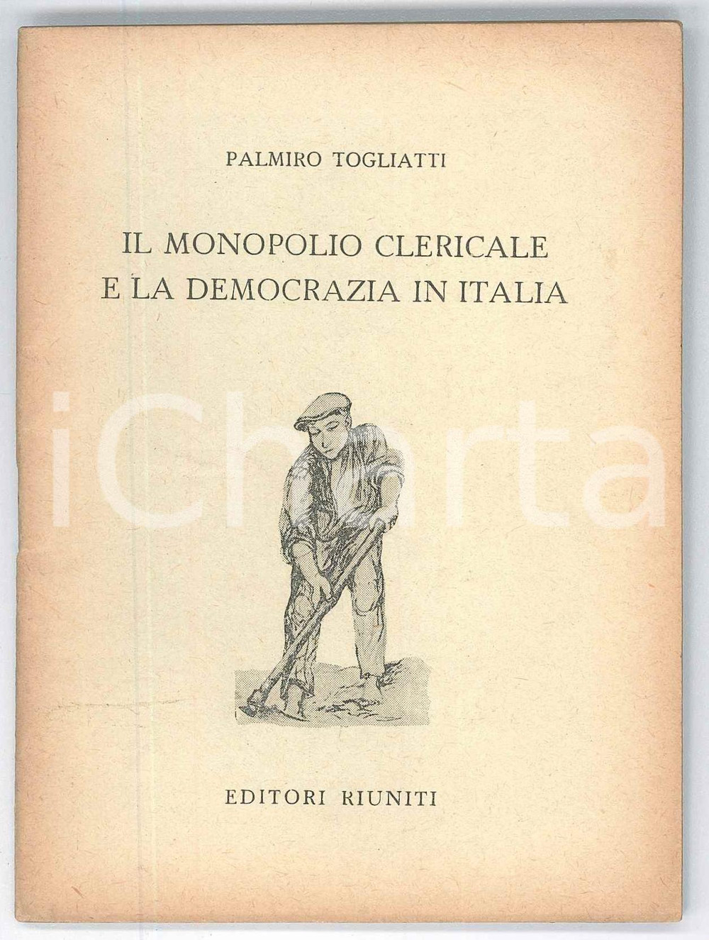 Libro, pubblicazione d epoca 1955 Palmiro TOGLIATTI Monopolio clericale e democrazia in Italia  Ed. Riuniti 1