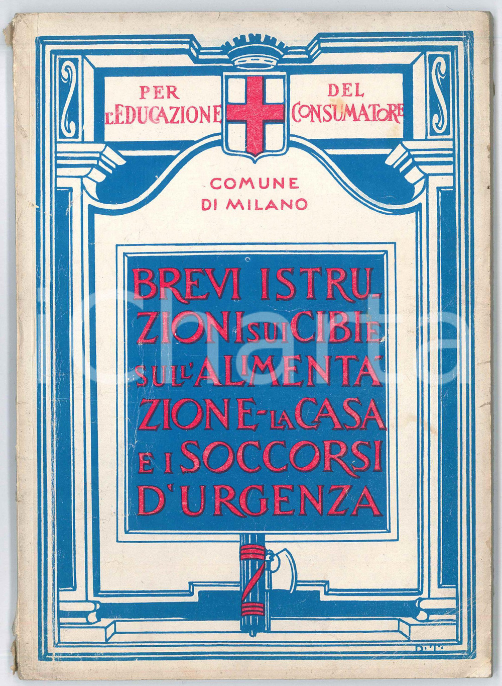 Libro, pubblicazione d epoca 1928 COMUNE DI MILANO Brevi istruzioni sui cibi, alimentazione, casa e soccorsi 1