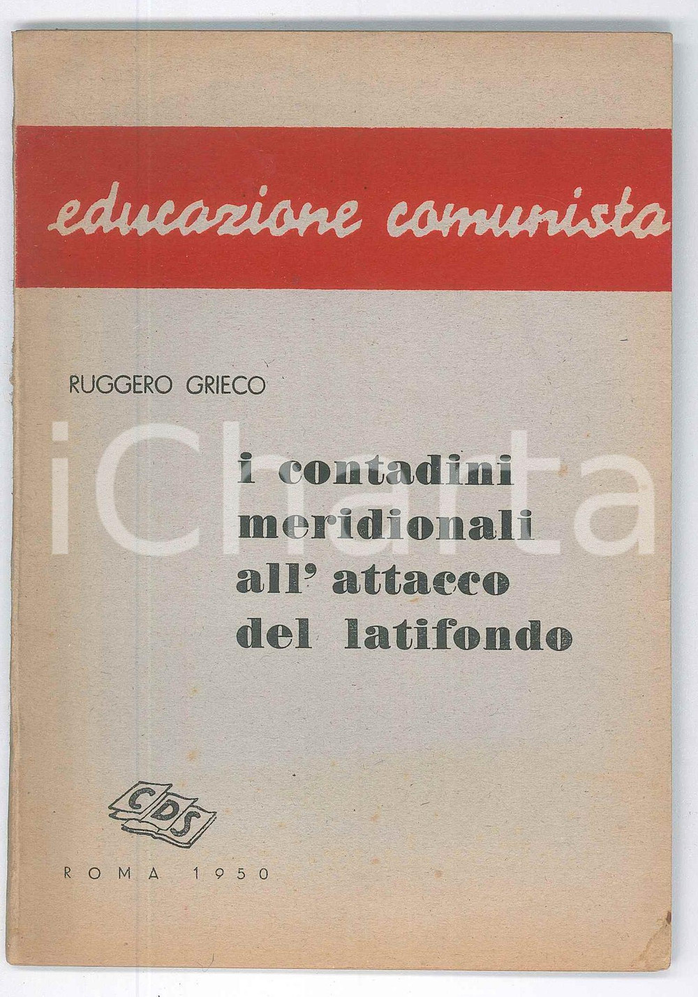 Giornale, rivista storica 1950 Ruggero GRIECO Meridionali all attacco del latifondo  Educazione comunista 1