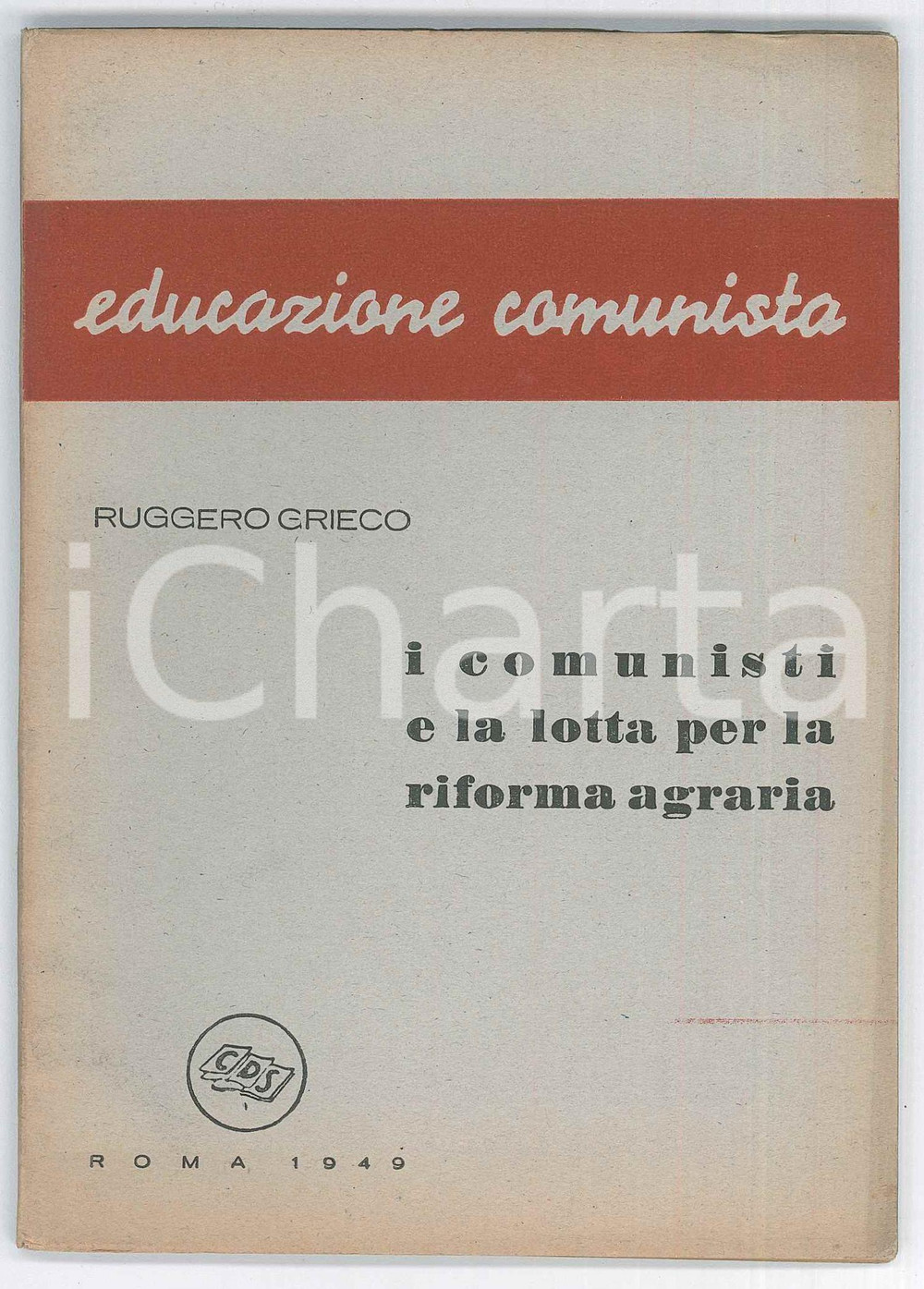 1949 Ruggero GRIECO Lotta per la riforma agraria - Educazione comunista - Ed CDS Pubblicazione d'epoca.EDITORE: CDSPAGINE: 77   POOR/danneggiato lievi bruniture in copertina, distacco della copertina dal dorso Formato: 12x17 originale e autentica 1