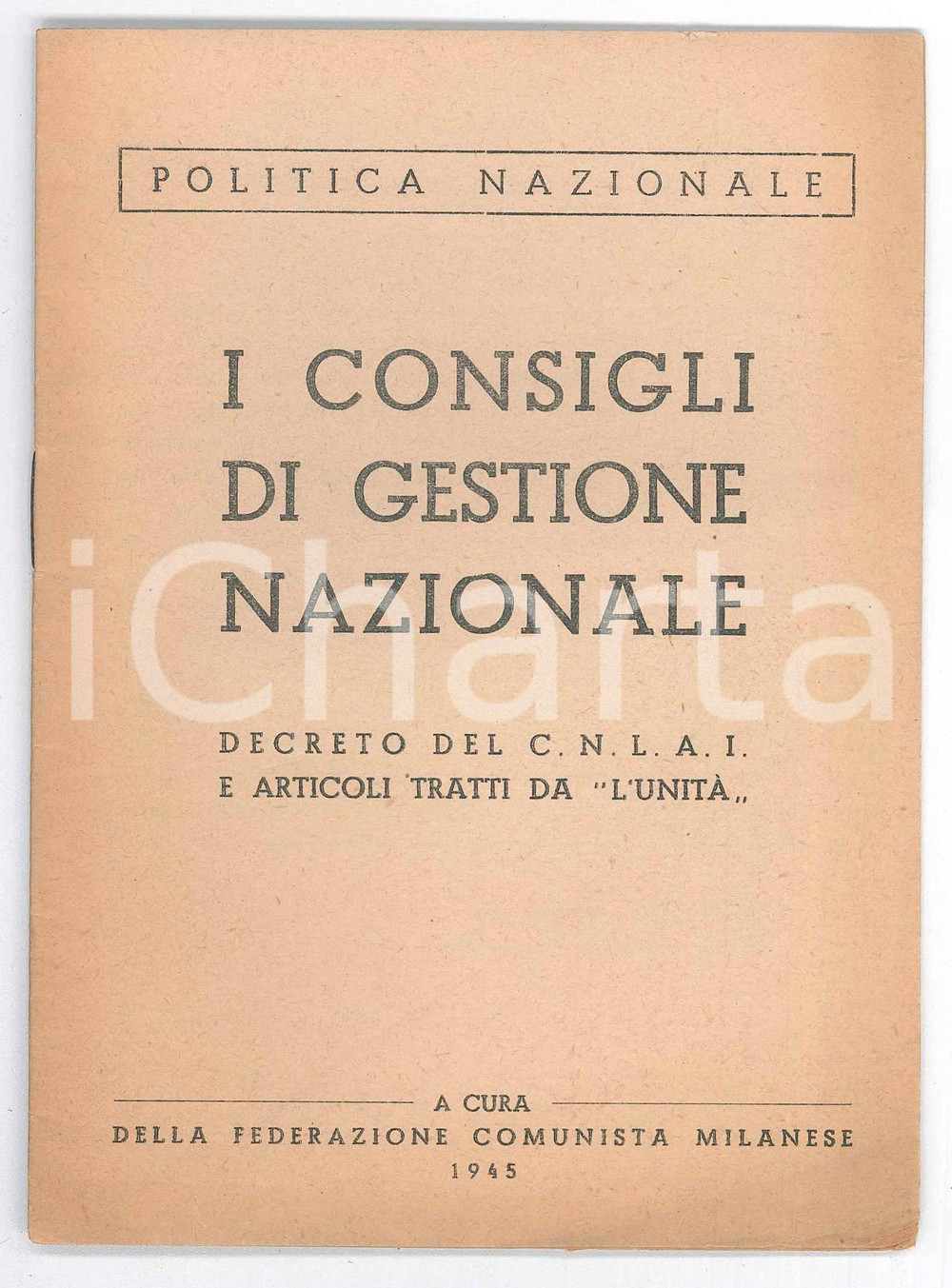 Giornale, rivista storica 1945 CNLAI FEDERAZIONE COMUNISTA MILANESE Consigli di gestione nazionale 1