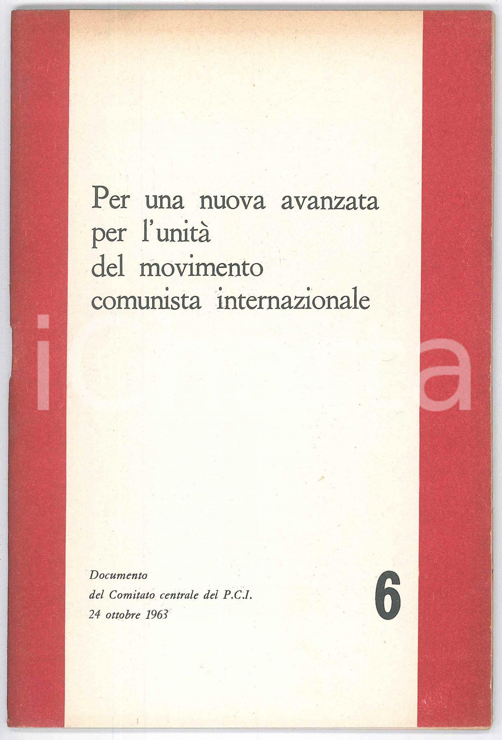 1963 PCI Per l'unitÃ  del movimento comunista internazionale - Pubblicazione Pubblicazione d'epoca. TITOLO: "Per una nuova avanzata per l'unit&agrave; del movimento comunista internazionale".EDITORE: SETI - Roma / Collana "Partito Comunista Italiano. Comitato Centrale" n. 6. PAGINE: 58 FAIR/discreto lievi ingiallimenti marginali Formato: 13x19 cm originale e autentica 1