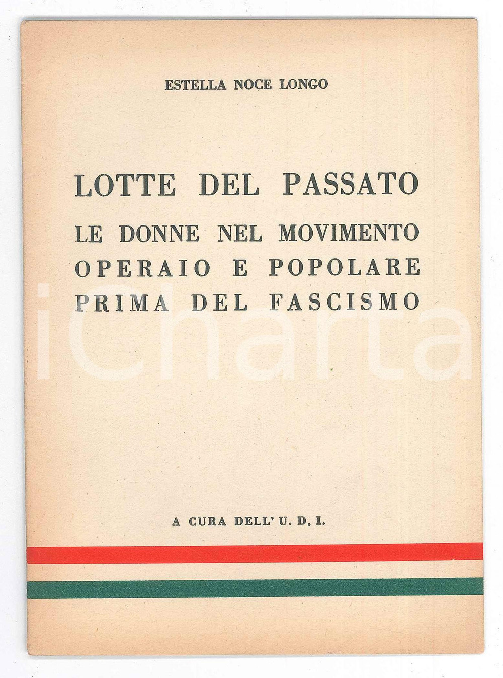 Giornale, rivista storica 1955 ca Estella NOCE LONGO Lotte del passato  Movimento operaio  Ed. UDI 1