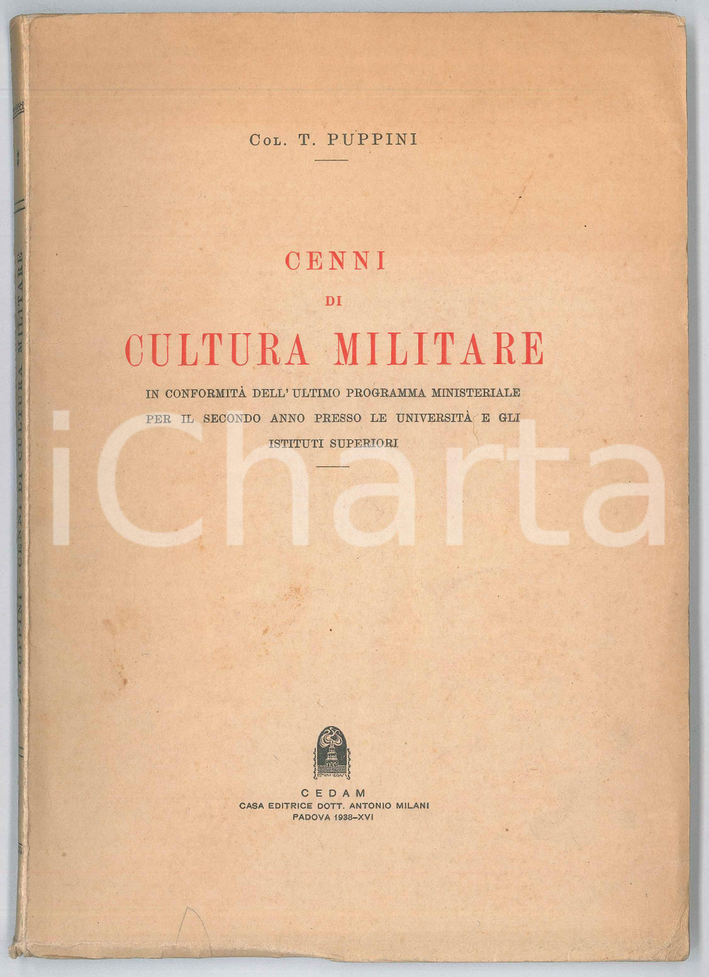 1938 PADOVA Col. T. PUPPINI Cenni di cultura militare - Ed. CEDAM 113 pp. Pubblicazione scolastica d'epoca.EDITORE: CEDAM - Padova POOR/danneggiato buone condizioni interne, ma piegature marginali, con piccoli strappi in copertina; sottolineature Formato: 18x25 cm originale e autentica 1